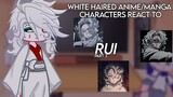 | White Haired Anime/Manga Characters React | Rui | Part 3 | Read Desc |
