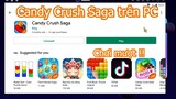 Candy Crush Saga PC - Cách tải và chơi mượt trên Máy tính/ Laptop Windows