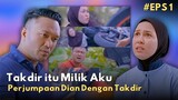 Derita & Perjumpaan Takdir Dian - Sinopsis Takdir itu Milik Aku Episod 1