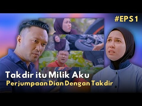 Derita & Perjumpaan Takdir Dian - Sinopsis Takdir itu Milik Aku Episod 1