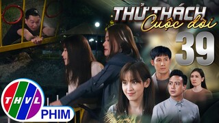 THỬ THÁCH CUỘC ĐỜI - TẬP 39[2]: Trâm và Yến bắt tay nhau trừng trị tên KHA SỞ KHANH