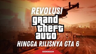 Revolusi GTA, dari awal hingga rilisnya GTA 6