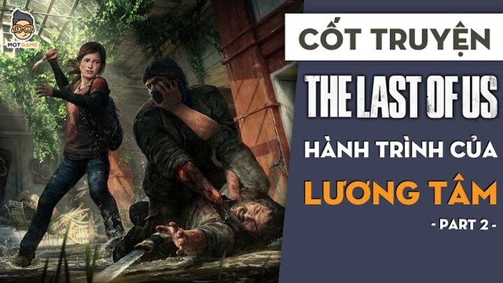 CỐT TRUYỆN The Last of Us P2 | Hành trình của Lương Tâm | Mọt Game