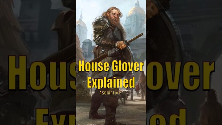 House Glover Explained Game of Thrones House of the Dragon ASOIAF Lore