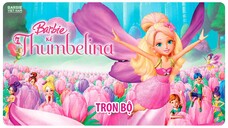 Barbie™ Kể: Thumbelina (2009) | Trọn Bộ (Full HD 1080p) | Thuyết Minh Tiếng Việt