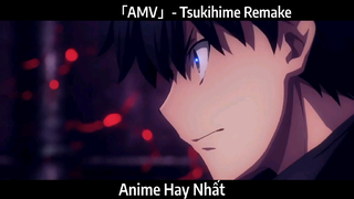 「AMV」- Tsukihime Remake Hay Nhất