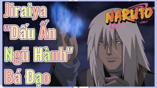 Jiraiya "Dấu Ấn Ngũ Hành" Bá Đạo