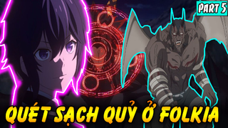 Matthias Quét Sạch Quỷ Ở Thành Folkia - Xuất Hiện Tên Thủ Lĩnh Ma Tộc | Hiền Giả Mạnh Nhất Part 5