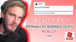 PEWDIEPIE PERNAH DI BANNED ROBLOX ??? -BAHASA INDONESIA