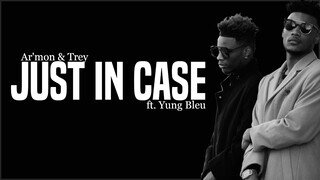 Ar'mon and Trey - Just In Case ft. Yung Bleu (Lyrics)