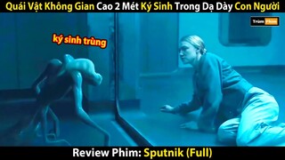 Review Phim: Ở Trong Bóng Tối Con Ký Sinh Trùng Này Là Cỗ Máy Xay Thịt | Sputnik (Full)