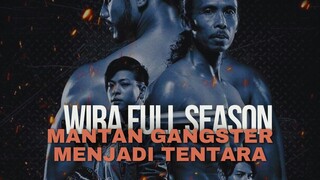 WIRA FULL SEASON | MANTAN GANGSTER JADI MILITER, SIAP SERANG KAMPUNG HALAMAN