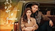 A Beautiful Lie 2024 - Ep 02 (Sub Indonesia)