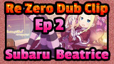 [Re:Zero English Dub Clip] Ep. 2: Subaru Talking to Beatrice