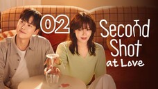 02 Second Shot at Love [Eng Subs HD]