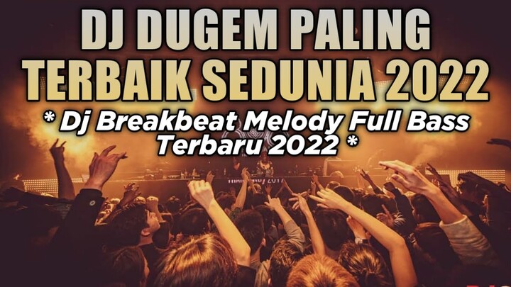 DJ DUGEM PALING TERBAIK SEDUNIA 2022 !! DJ Breakbeat Melody Full Bass Terbaru 2022