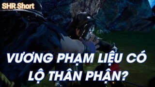 VƯƠNG PHẠM LIỆU CÓ LỘ THÂN PHẬN - Cửu thiên huyền đế quyết  Tập 12