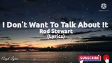 I Don't Want To Talk About It song by Rod Stewart (Lyrics)