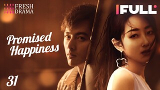 【Multi-sub】Promised Happiness EP31 | Jiang Mengjie, Ye Zuxin | 说好的幸福 | Fresh Drama