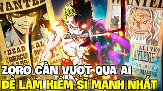 ZORO CẦN VƯỢT QUA NHỮNG AI ĐỂ TRỞ THÀNH KIẾM SĨ MẠNH NHẤT THẾ GIỚI?!