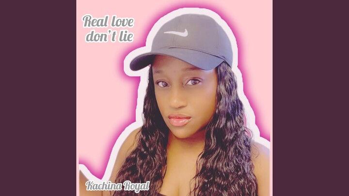 Real love doesnt lie