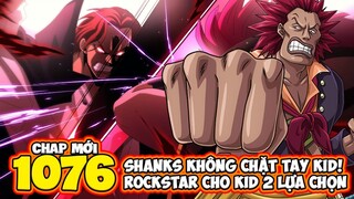 Chap Mới 1076 - Shanks cho Kid 2 LỰA CHỌN! Combat NẢY LỬA liên minh mới Luffy!