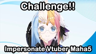 Coba Impersonate semua VTuber MAHA5, kalau gak mirip hukuman!