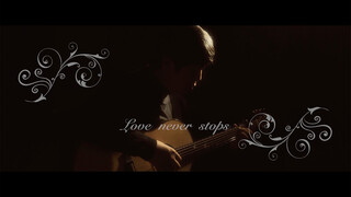 (4k fingerstyle) คนโรแมนติกห้ามพลาด ส่งเพลงให้คนรัก "love never stops"