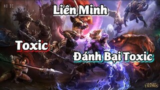 Liên Minh Đánh Bại Toxic | LOL