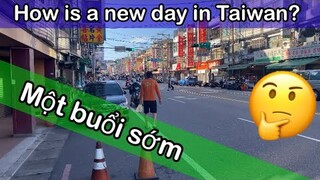 Hoạt động bắt đầu 1 ngày mới của người Đài Loan // How is a new day in Taiwan?