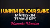 Måneskin - I Wanna Be Your Slave (Karaoke) (FEMALE KEY)