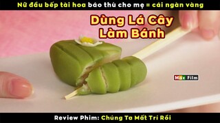 Cô gái hiến dâng "cái ngàn vàng" để báo thù cho mẹ - review phim Chúng Ta Mất Trí Rồi