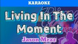 Living In The Moment by Jason Mraz (Karaoke)
