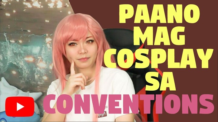 HOW TO COSPLAY AT CONVENTIONS FOR BEGINNERS | PINOY EDITION
