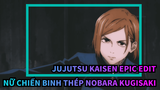 Nobara Kugisaki - Nữ Chiến Binhtheps | Jujutsu Kaisen / Epic Edit