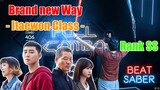 beat saber full combo เพลง brand new way Itaewon Class rank ss [Expert] | Mixed Reality