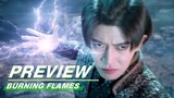EP15 Preview:Wu Geng and Zi Yu Recognize Each Other | Burning Flames | 烈焰 | iQIYI