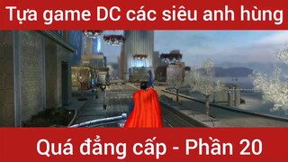 Game DC các siêu anh hùng quá đẳng cấp #20