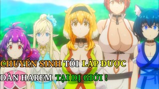 Tóm Tắc Anime | Chuyển Sinh Tôi Đã Lập Được Dàn Harem Tại Dị Giới P1| Review Phim Anime