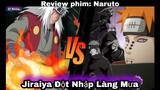 🇻🇳 Review Phim Anime Hay: Naruto || Jiraiya Đột Nhập Làng Mưa | Tóm Tắt Phim | Review Phim Hoạt Hình