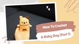 Hướng Dẫn Móc Con Cún Nhỏ Dễ Thương || How To Crochet A Baby Dog