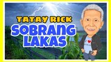TATAY RICK: SOBRANG LAKAS