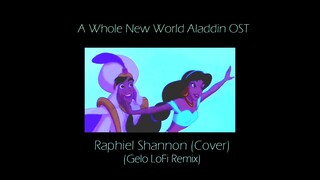 Raphiel Shannon (Cover) - A Whole New World Aladdin OST - (Gelo LoFi Remix)