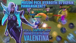 HERO WAJIB BAN DI LEPASS??? | MUSUH PICK DYRROTH DI DEPAN PAWANGNYA?? | FULL GAMEPLAY VALENTINA