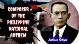 Julian Felipe | Kompositor ng pambansang awit ng Pilipinas | Lupang Hinirang | Tenrou21