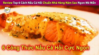 Review 6 Công Thức Nấu Món Cá Hồi Cực Đỉnh Ngon Mê Mẩn | Review Con Người Và Cuộc Sống