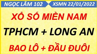 SOI CẦU MIỀN NAM THỨ 7 NGÀY 22/01/2022, XỔ SỐ MIỀN NAM, SOI CẦU XSMN, DỰ ĐOÁN XSMN, NGỌC LÂM 102