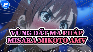 [Vùng Đất Ma Pháp AMV] 10 phút xem hết phiên bản dành cho Mikoto Misaka_2