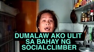 DUMALAW AKO ULIT SA BAHAY NG SOCIALCLIMBER|NAUBO SI OYONG TANGAL PUSTISO HAHA