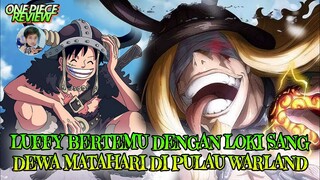 Luffy Bertemu Loki Sang Dewa Matahari Di Lembah Penjara Warland